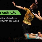 Kỹ thuật chặt cầu lông hiệu quả cho anh em tập luyện